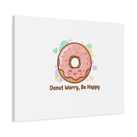 Donut Worry Be Happy Canvas, Matte Stretched Wall Art | Food Pun Decor