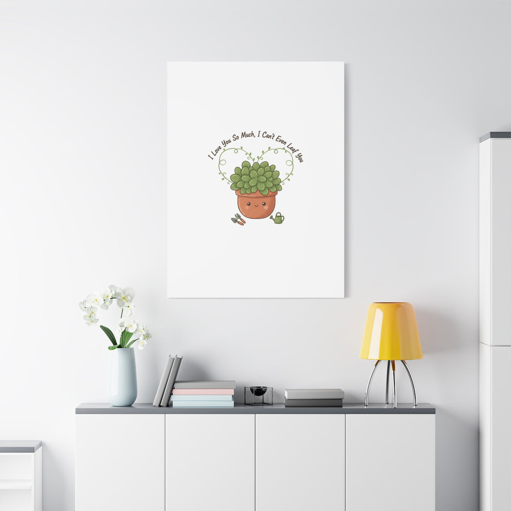 I Can't Even Leaf You Canvas, Plant Parent Pun | Sage Cream Botanical Art