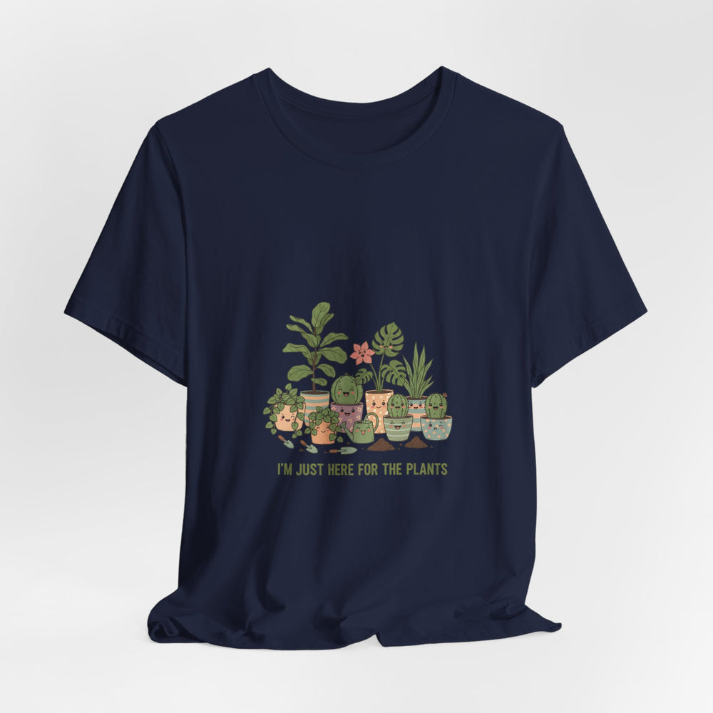 I’m Just Here for the Plants T‑Shirt | Plant Parent Humor, Succulent Pun