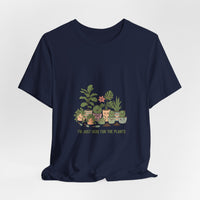 I’m Just Here for the Plants T‑Shirt | Plant Parent Humor, Succulent Pun