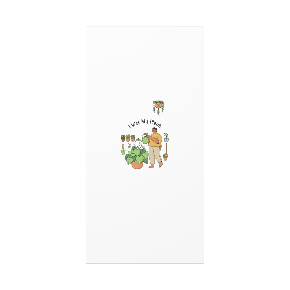 I Wet My Plants Canvas | Plant Parent Humor, Botanical Pun Wall Art