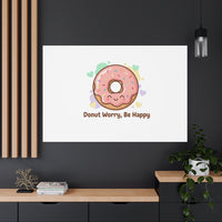 Donut Worry Be Happy Canvas, Matte Stretched Wall Art | Food Pun Decor