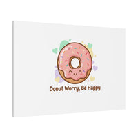 Donut Worry Be Happy Canvas, Matte Stretched Wall Art | Food Pun Decor