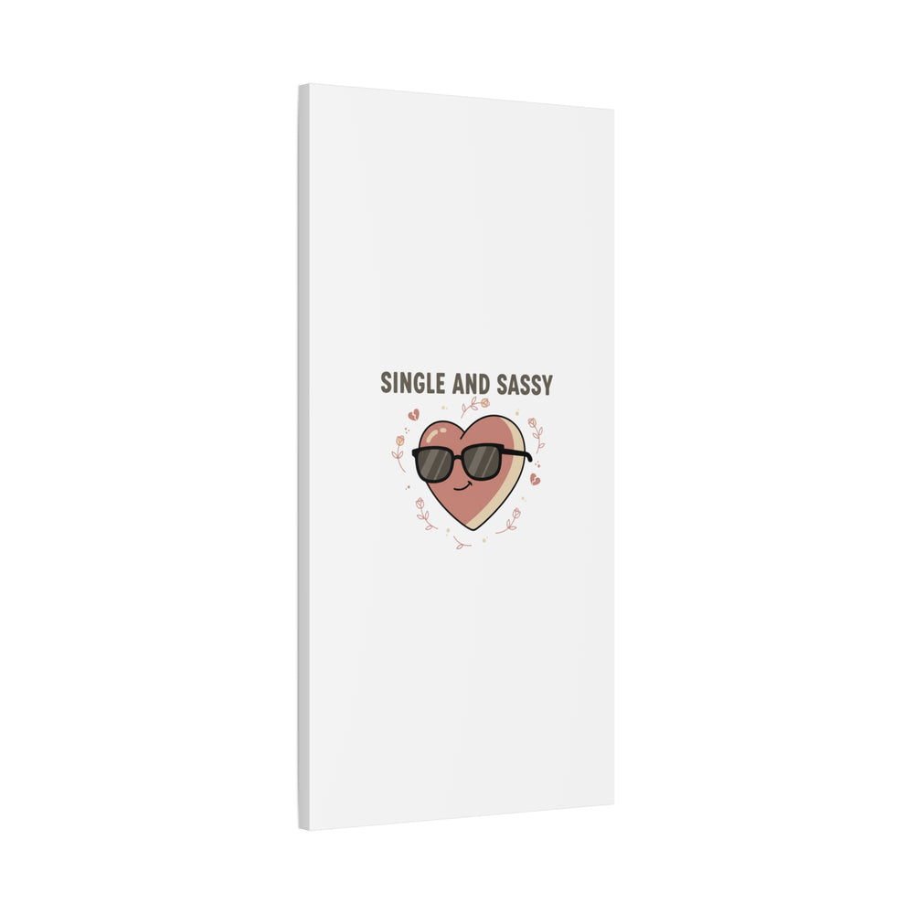 Single and Sassy Canvas | Anti Valentine Wall Art, Funny Valentine Poster