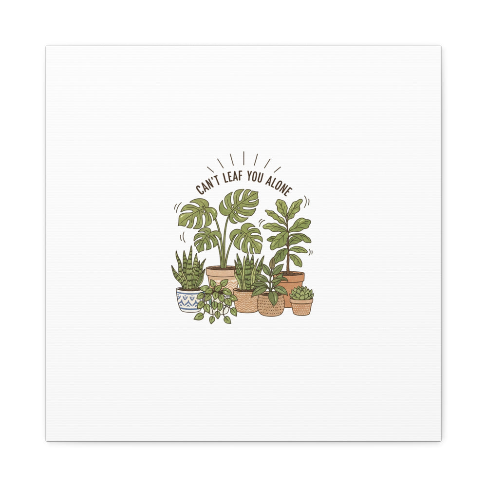 Can't Leaf You Alone Canvas | Plant Parent Humor, Sage Botanical Art