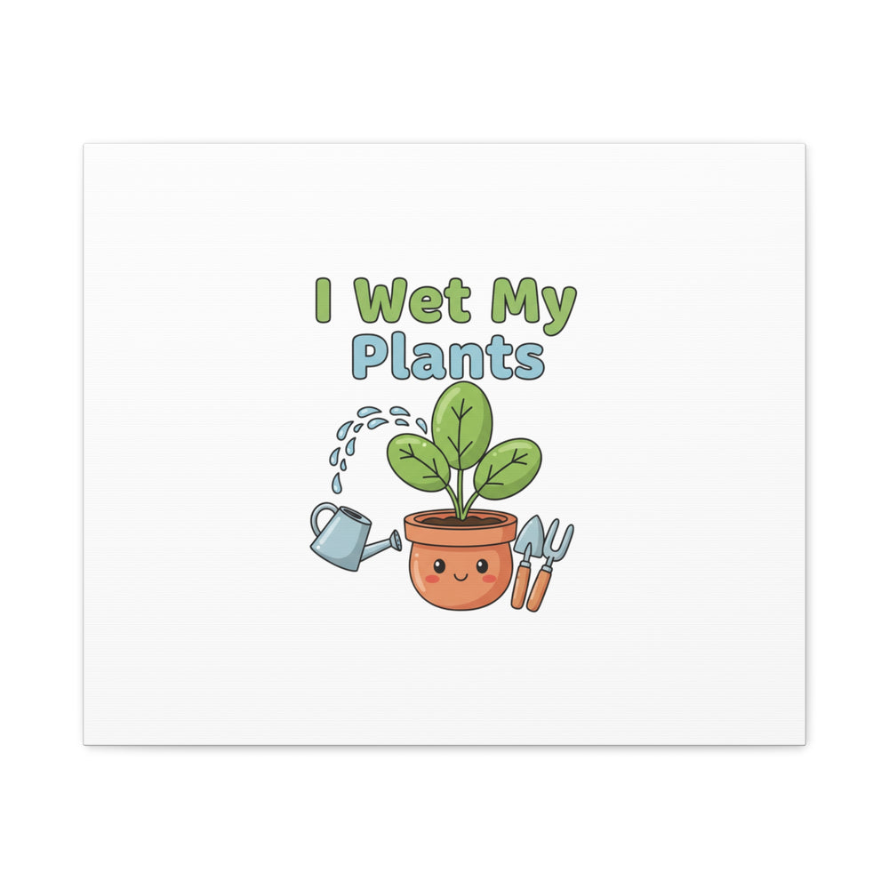 I Wet My Plants Canvas | Plant Parent Pun, Modern Botanical Wall Art
