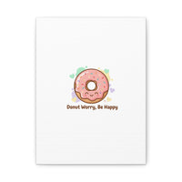 Donut Worry Be Happy Canvas, Matte Stretched Wall Art | Food Pun Decor