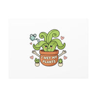 I Wet My Plants Canvas | Plant Parent Humor, Cute Succulent Art