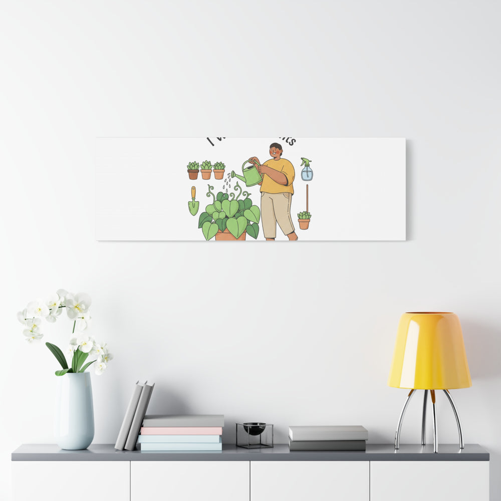 I Wet My Plants Canvas | Plant Parent Humor, Botanical Pun Wall Art