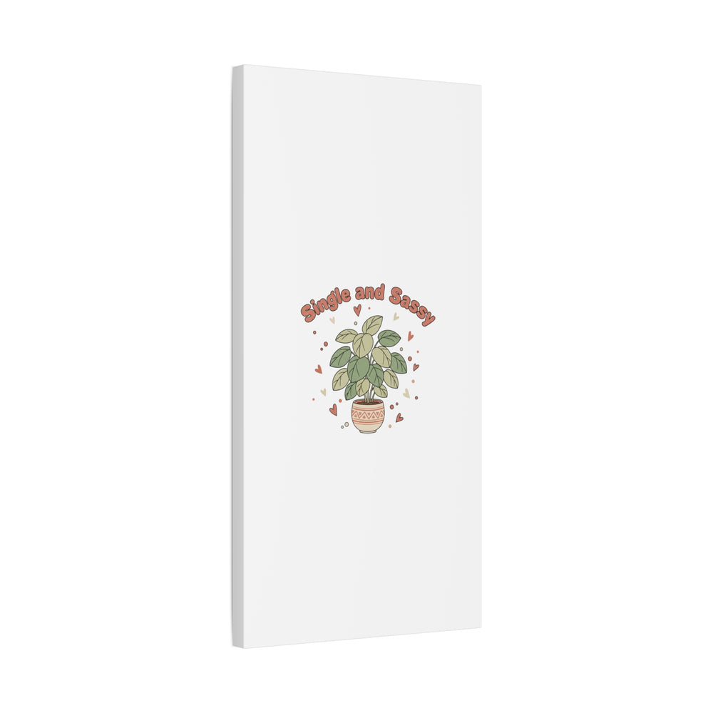 Single and Sassy Canvas, Matte Stretched | Anti‑Valentine, Funny Valentines Poster