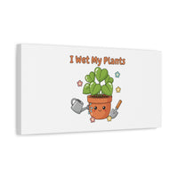 I Wet My Plants Canvas | Plant Parent Humor, Botanical Pun Decor