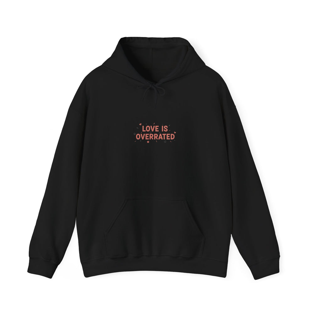 Love Is Overrated Hoodie | Anti Valentine, Single Humor