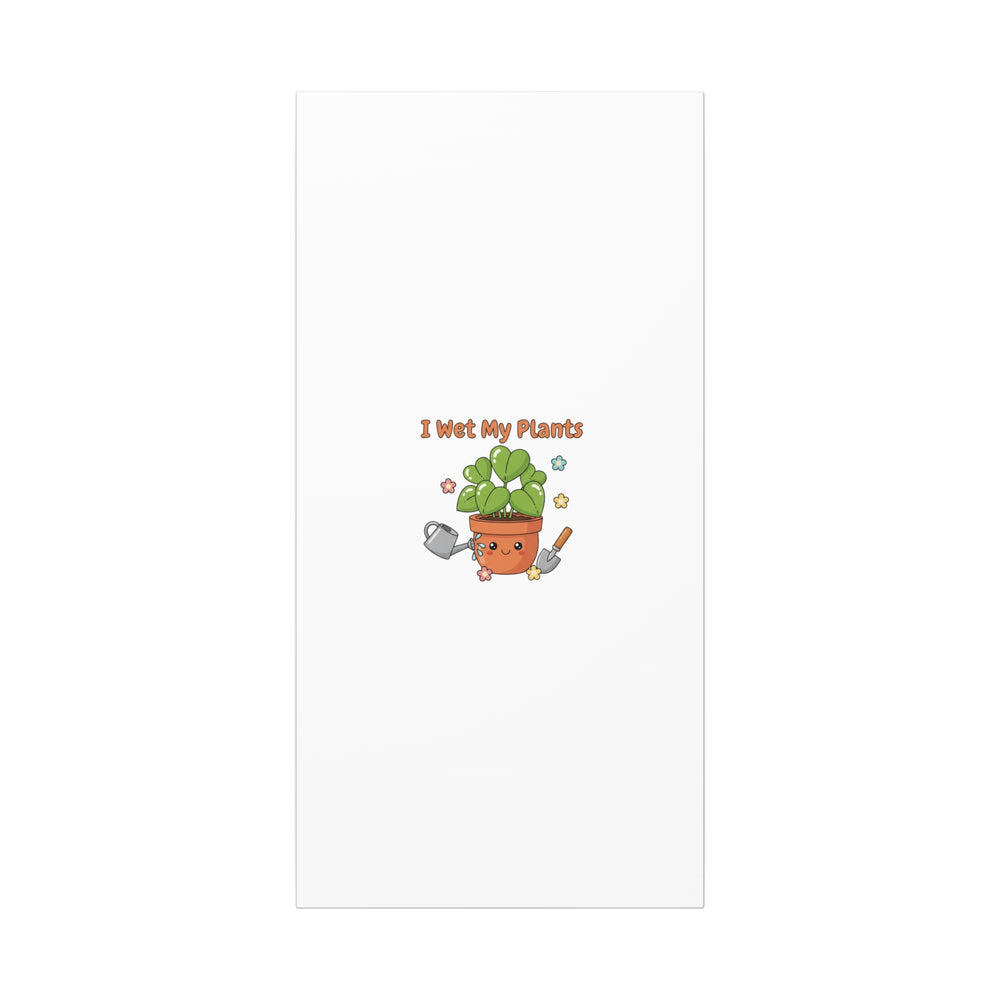 I Wet My Plants Canvas | Plant Parent Humor, Botanical Pun Decor