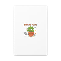 I Wet My Plants Canvas | Plant Parent Humor, Botanical Pun Decor
