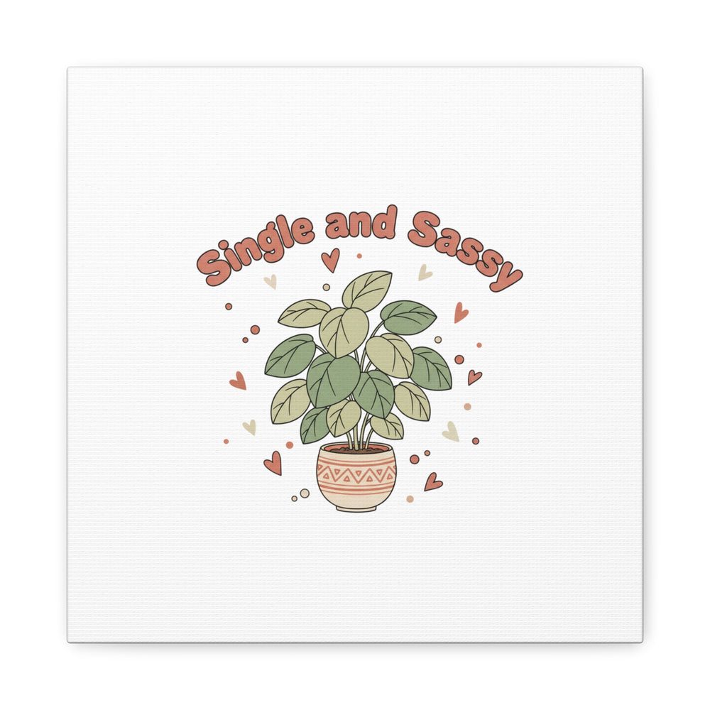 Single and Sassy Canvas, Matte Stretched | Anti‑Valentine, Funny Valentines Poster