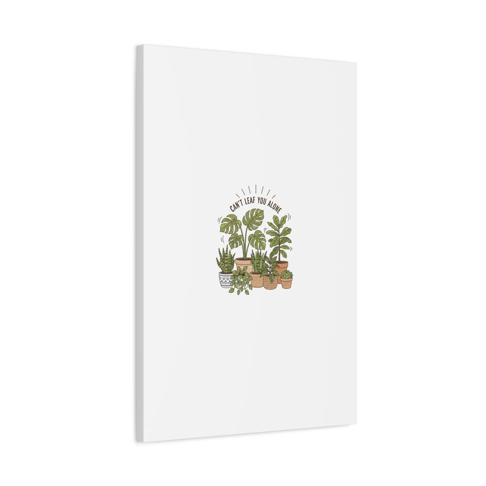 Can't Leaf You Alone Canvas | Plant Parent Humor, Sage Botanical Art