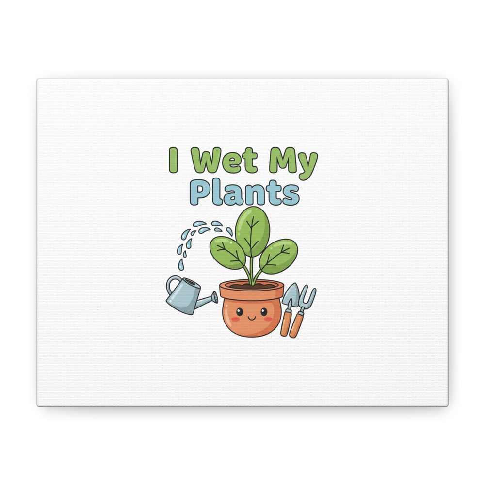 I Wet My Plants Canvas | Plant Parent Pun, Modern Botanical Wall Art