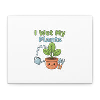 I Wet My Plants Canvas | Plant Parent Pun, Modern Botanical Wall Art