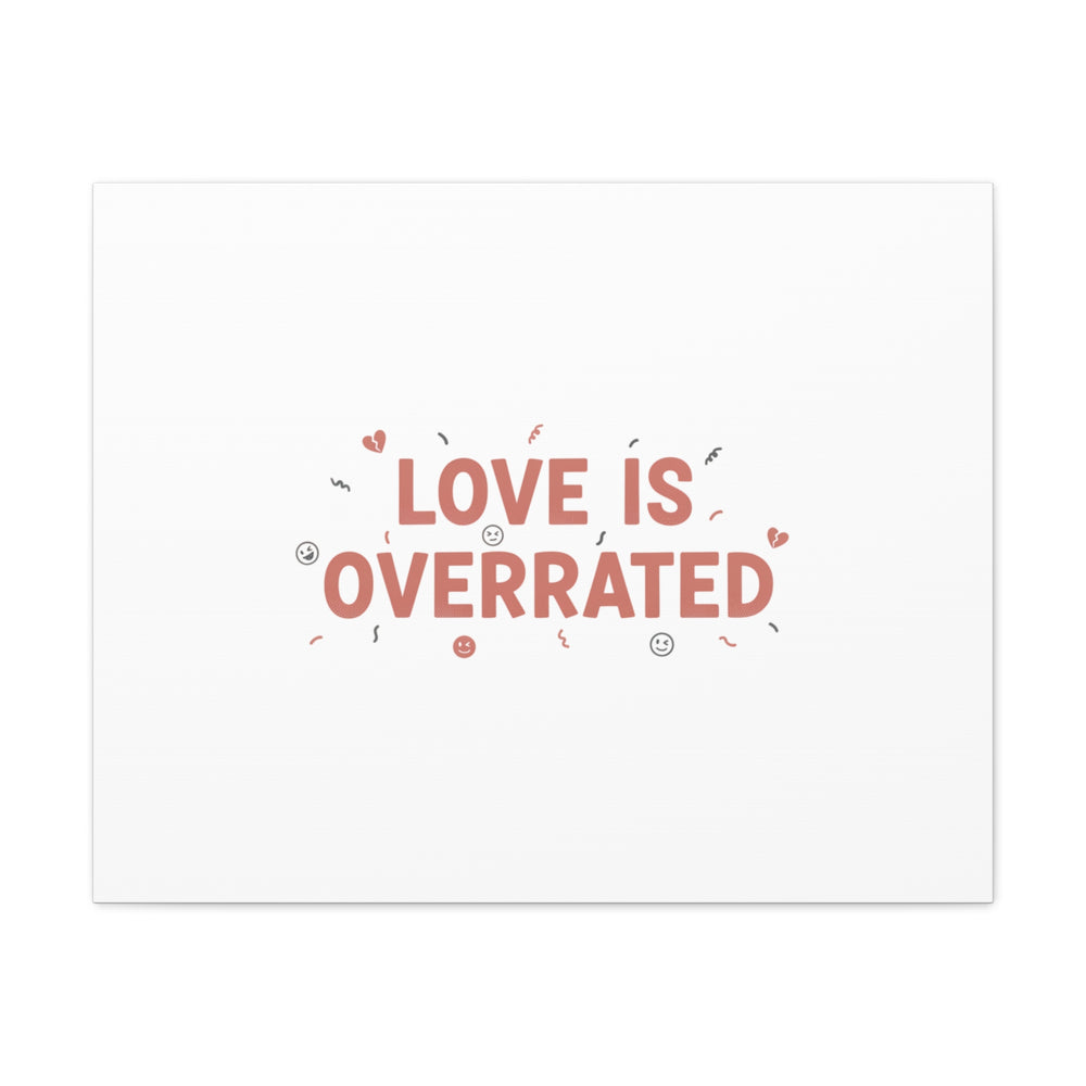 Love Is Overrated Canvas | Anti‑Valentine wall art, sarcastic quote poster