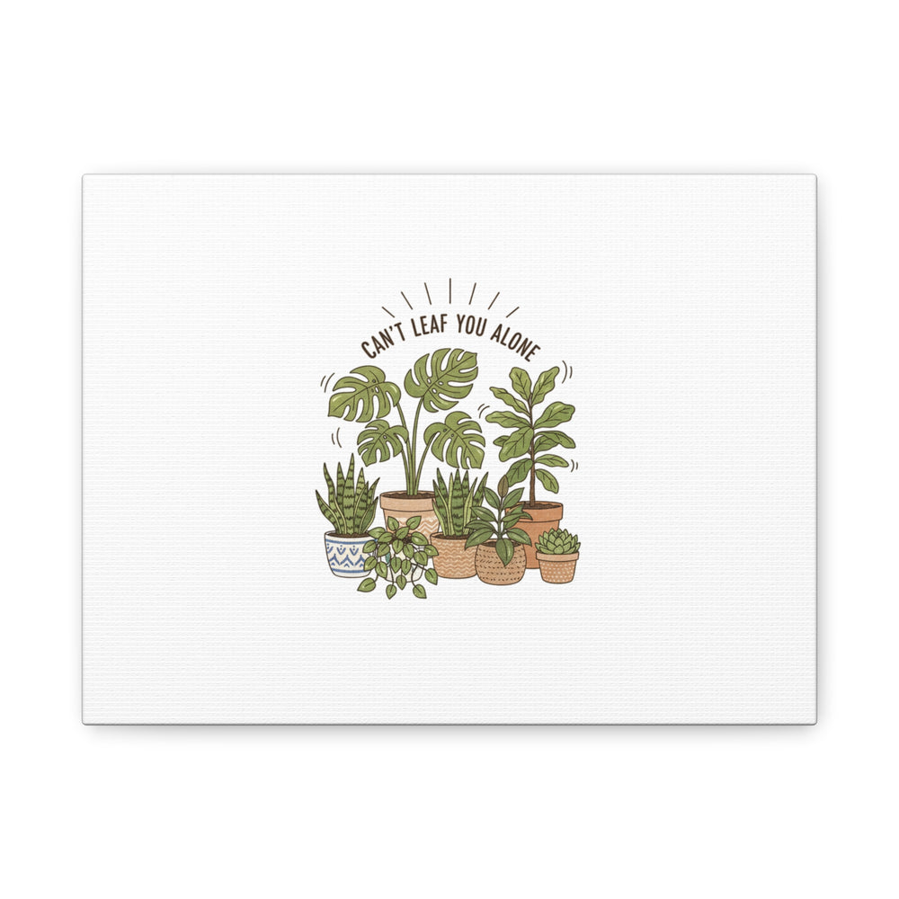 Can't Leaf You Alone Canvas | Plant Parent Humor, Sage Botanical Art
