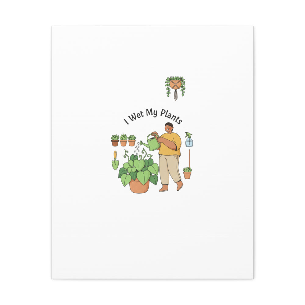 I Wet My Plants Canvas | Plant Parent Humor, Botanical Pun Wall Art