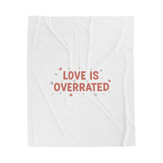 Love Is Overrated Velveteen Plush Blanket | Anti‑Valentine, Sarcastic Quote