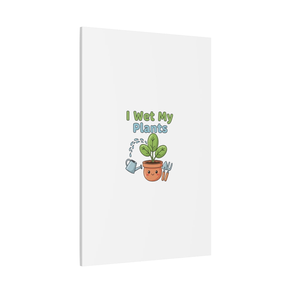 I Wet My Plants Canvas | Plant Parent Pun, Modern Botanical Wall Art