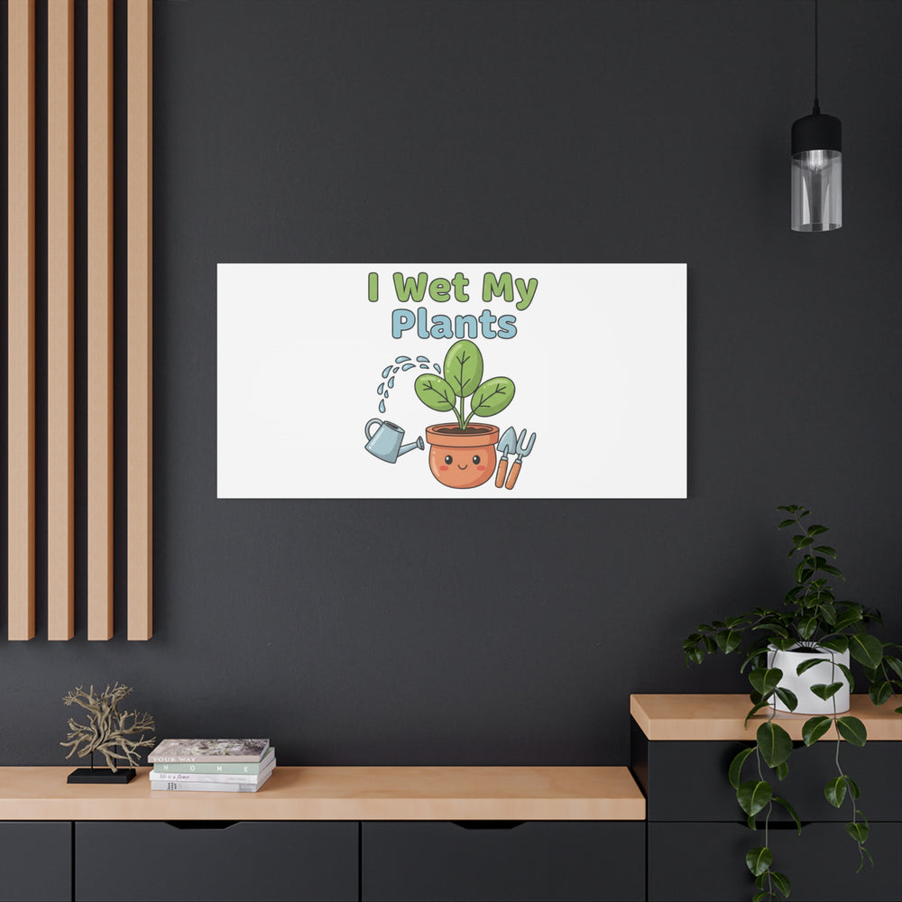 I Wet My Plants Canvas | Plant Parent Pun, Modern Botanical Wall Art