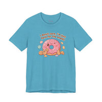 Bella+Canvas3001 | Donut I Donut Care Snack Pun Tee | food pun shirt, cute pastry tee