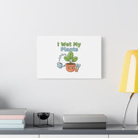 I Wet My Plants Canvas | Plant Parent Pun, Modern Botanical Wall Art