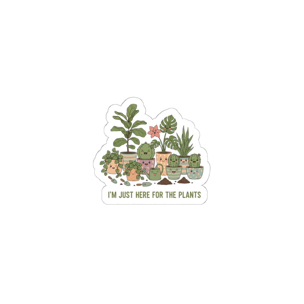I’m Just Here For The Plants Kiss-Cut Sticker | Plant Parent, Succulent Pun