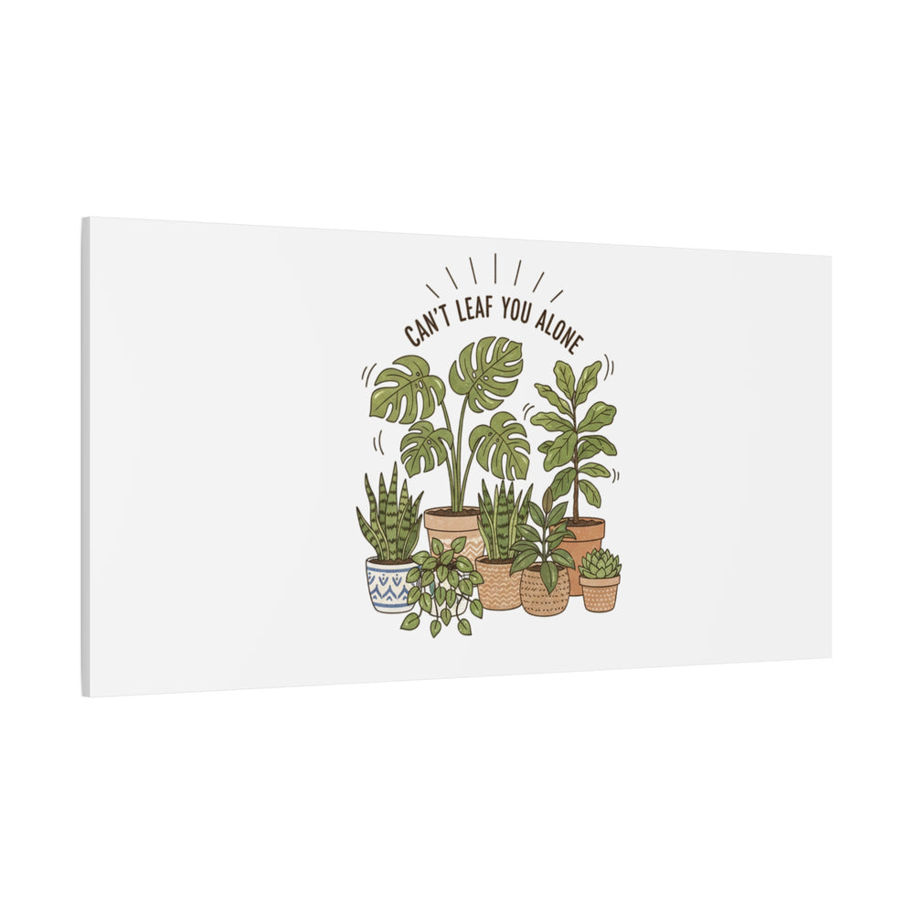 Can't Leaf You Alone Canvas | Plant Parent Humor, Sage Botanical Art