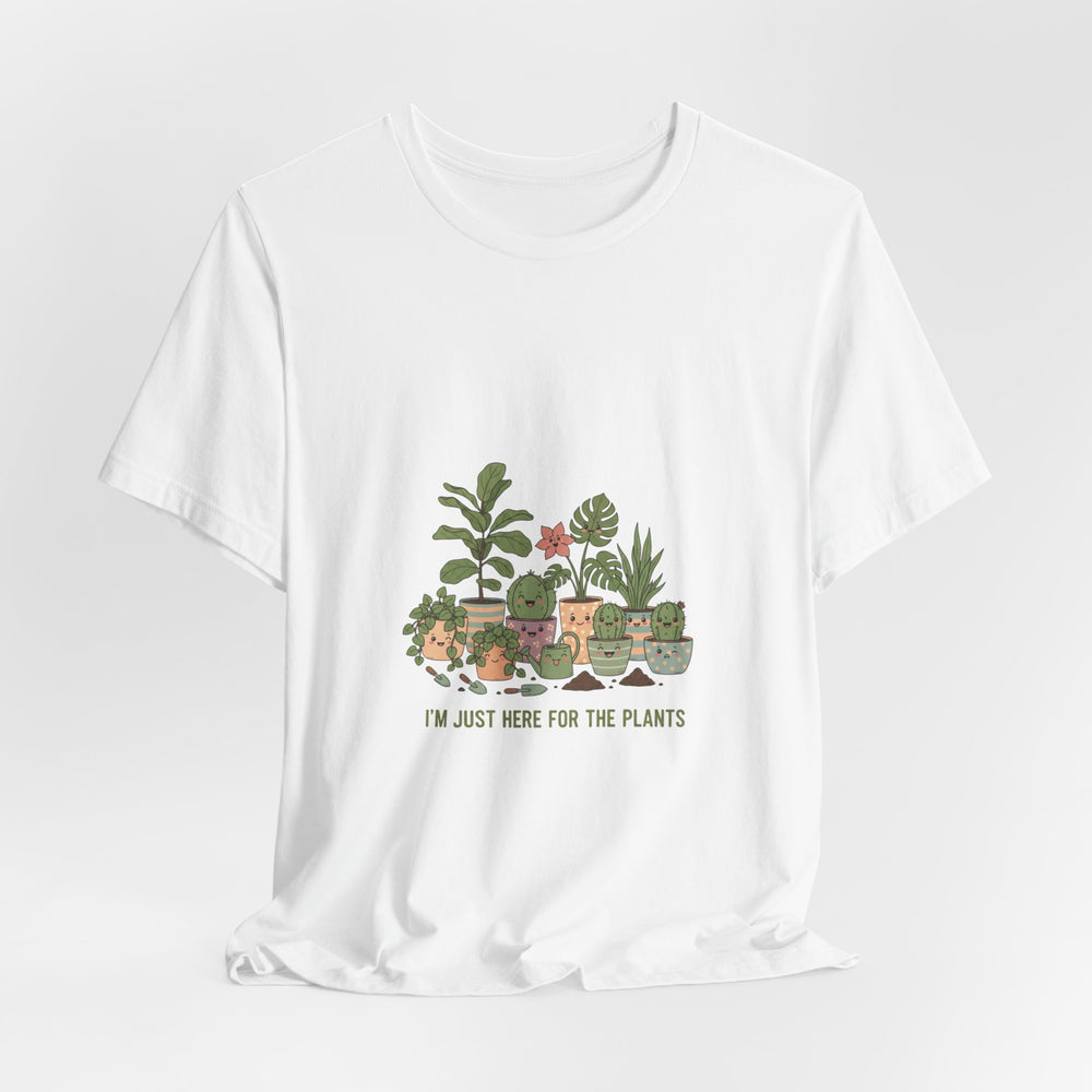 I’m Just Here for the Plants T‑Shirt | Plant Parent Humor, Succulent Pun