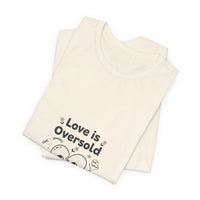 Love Is Oversold Tee | Anti Valentine shirt, Single humor tee