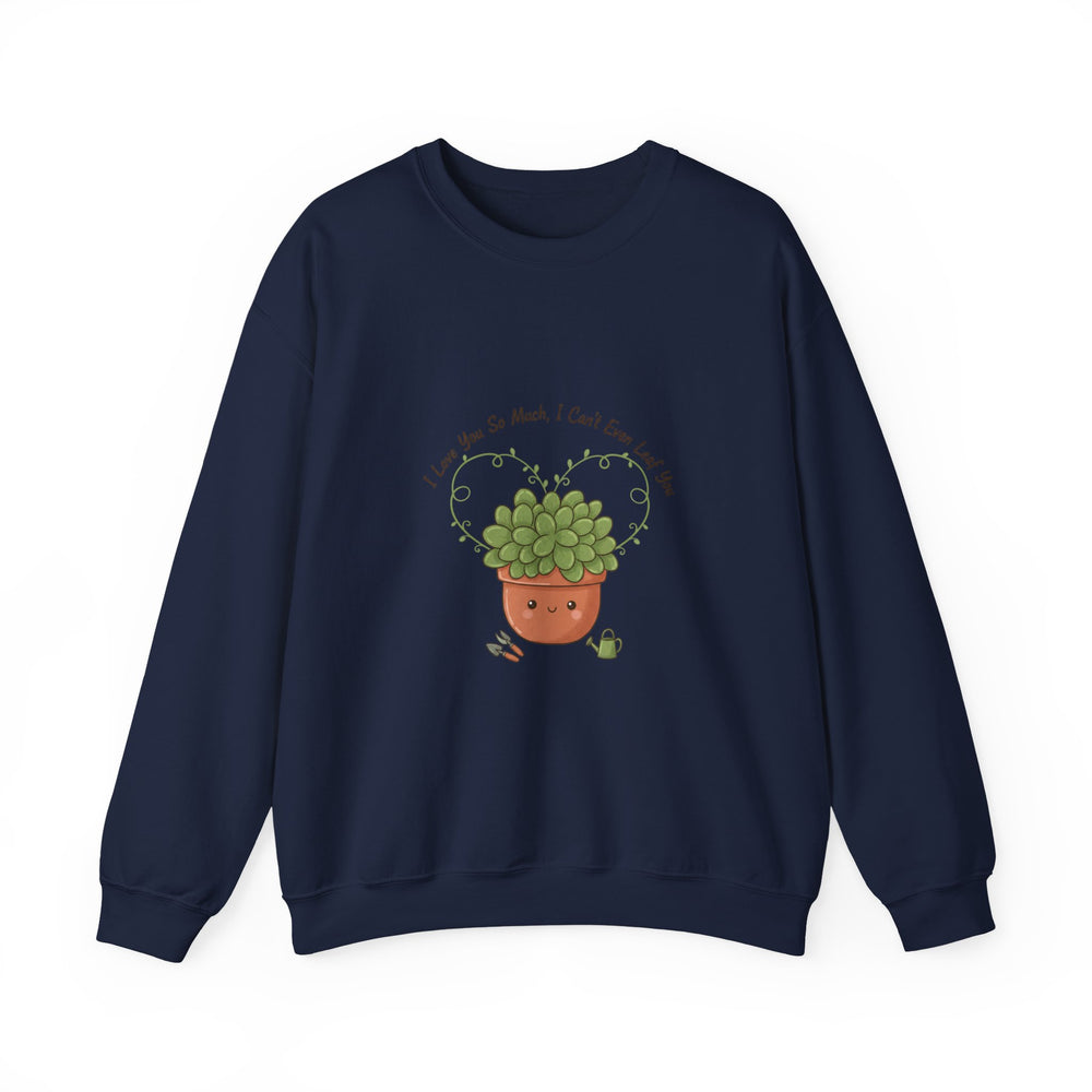 I Love You So Much I Can’t Leaf You Sweatshirt | Plant Parent Pun, Succulent Humor