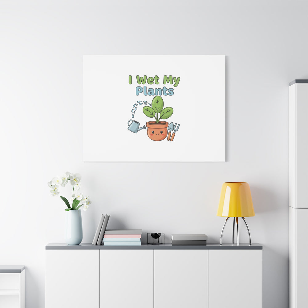 I Wet My Plants Canvas | Plant Parent Pun, Modern Botanical Wall Art
