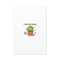 I Wet My Plants Canvas | Plant Parent Humor, Botanical Pun Decor