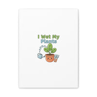 I Wet My Plants Canvas | Plant Parent Pun, Modern Botanical Wall Art