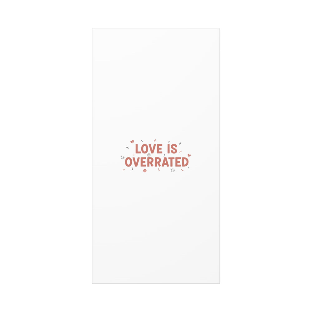 Love Is Overrated Canvas | Anti‑Valentine wall art, sarcastic quote poster
