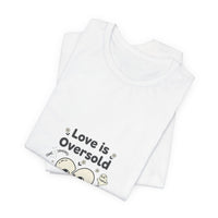 Love Is Oversold Tee | Anti Valentine shirt, Single humor tee