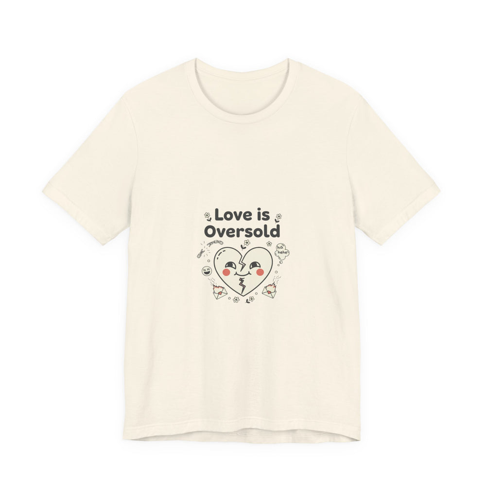 Love Is Oversold Tee | Anti Valentine shirt, Single humor tee