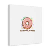 Donut Worry Be Happy Canvas, Matte Stretched Wall Art | Food Pun Decor