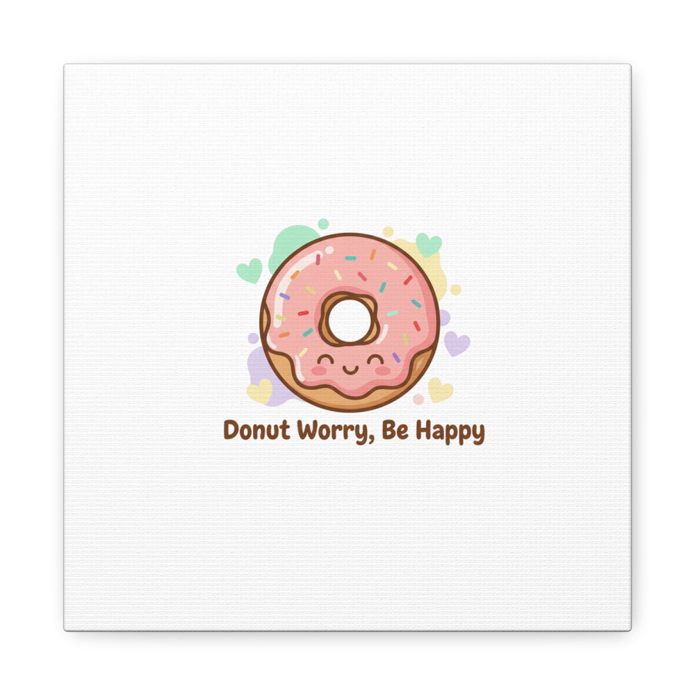 Donut Worry Be Happy Canvas, Matte Stretched Wall Art | Food Pun Decor