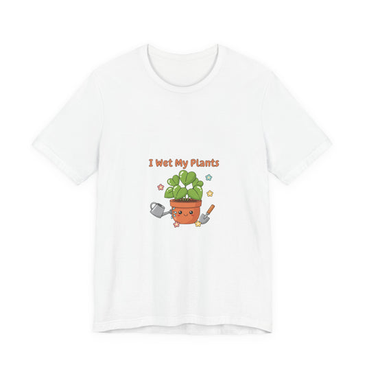Bella+Canvas3001 | I Wet My Plants Tee | Plant Parent Humor, Succulent Pun Shirt