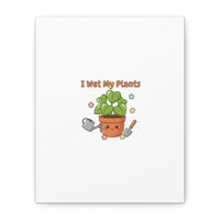 I Wet My Plants Canvas | Plant Parent Humor, Botanical Pun Decor
