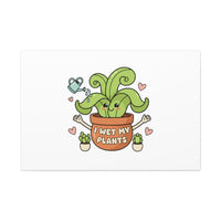 I Wet My Plants Canvas | Plant Parent Humor, Cute Succulent Art