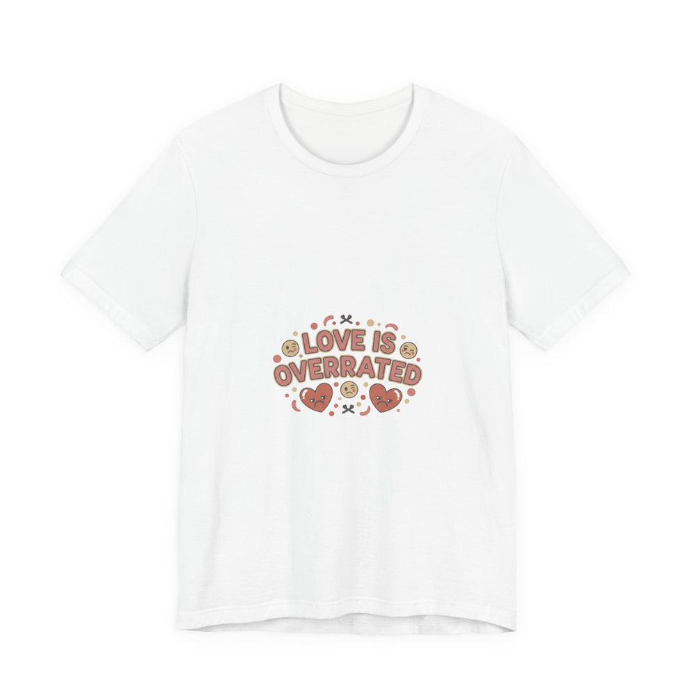 Love Is Overrated Tee | Anti Valentine shirt, Single Humor tee