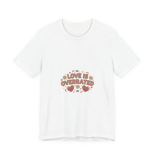 Love Is Overrated Tee | Anti Valentine shirt, Single Humor tee