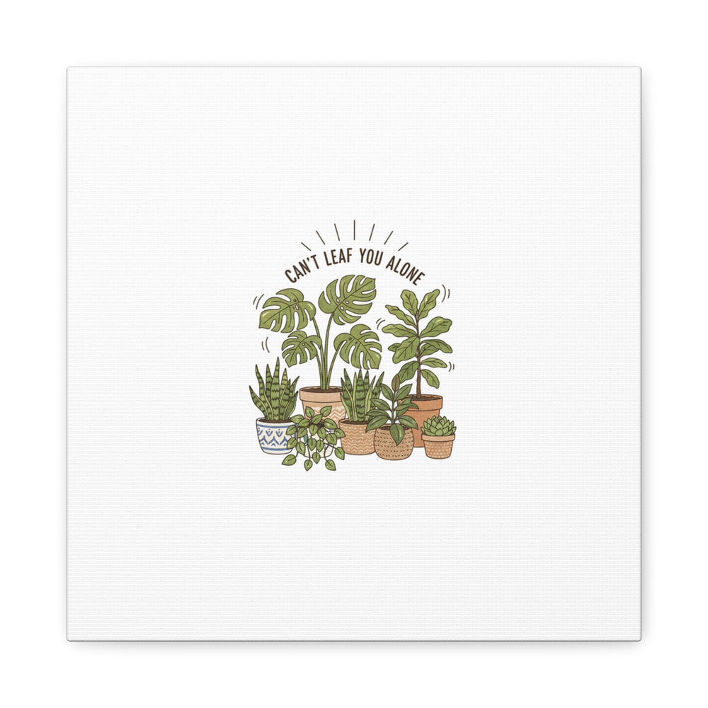 Can't Leaf You Alone Canvas | Plant Parent Humor, Sage Botanical Art