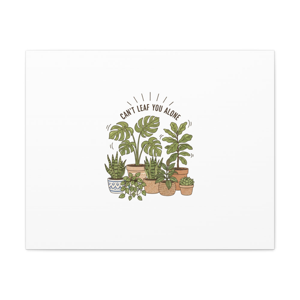 Can't Leaf You Alone Canvas | Plant Parent Humor, Sage Botanical Art